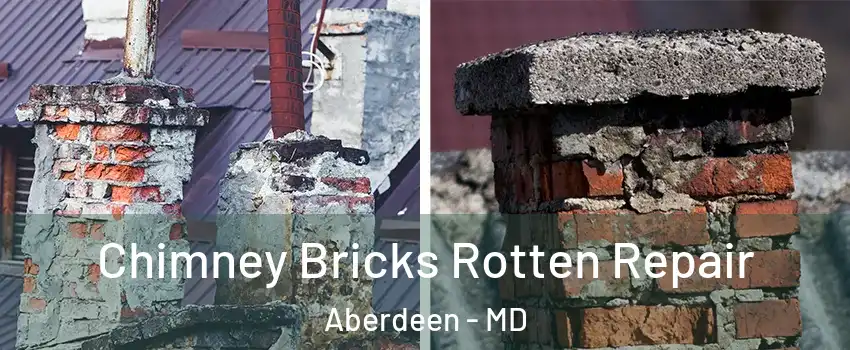  Chimney Bricks Rotten Repair Aberdeen - MD