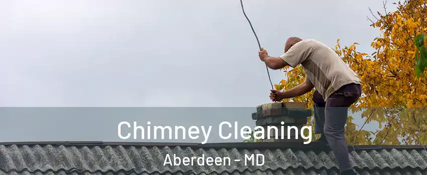  Chimney Cleaning Aberdeen - MD