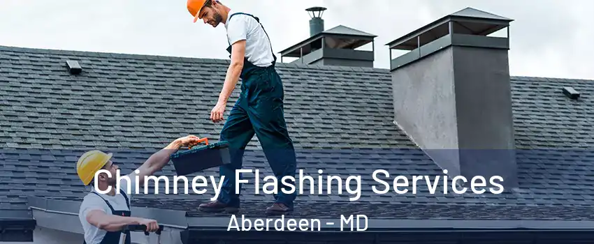  Chimney Flashing Services Aberdeen - MD