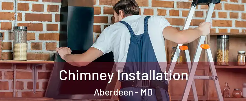  Chimney Installation Aberdeen - MD
