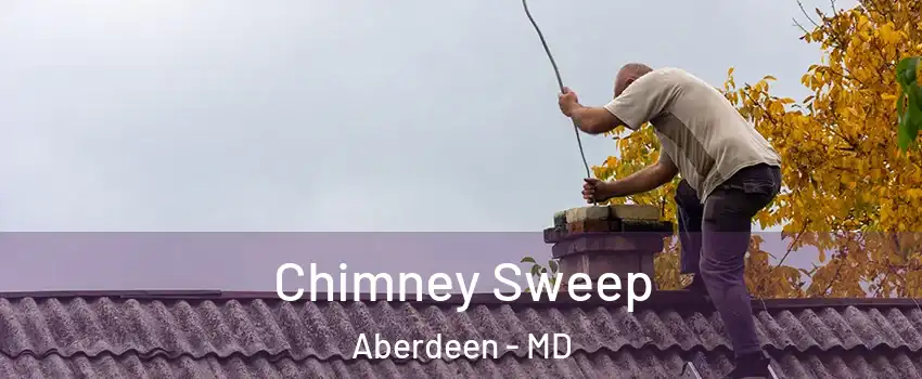  Chimney Sweep Aberdeen - MD