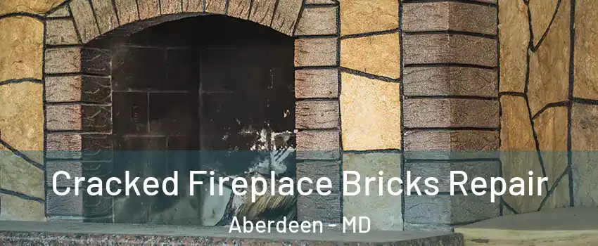  Cracked Fireplace Bricks Repair Aberdeen - MD