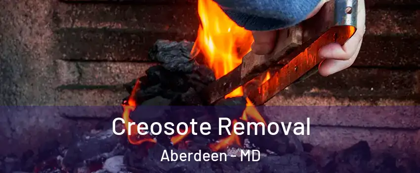  Creosote Removal Aberdeen - MD