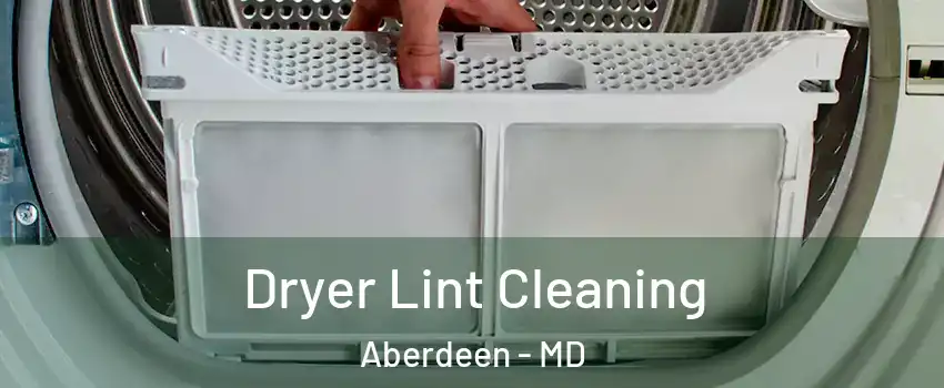  Dryer Lint Cleaning Aberdeen - MD