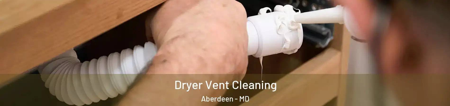  Dryer Vent Cleaning Aberdeen - MD