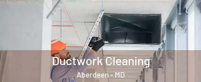  Ductwork Cleaning Aberdeen - MD