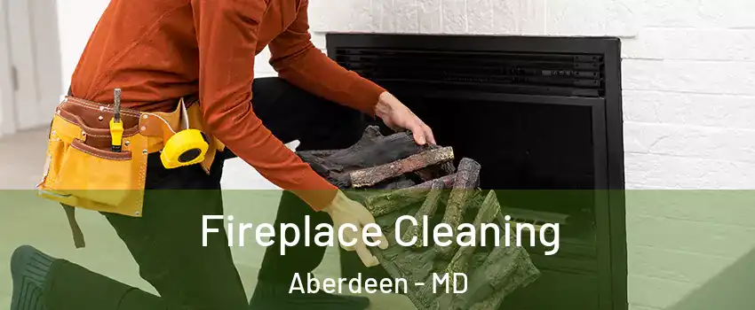  Fireplace Cleaning Aberdeen - MD