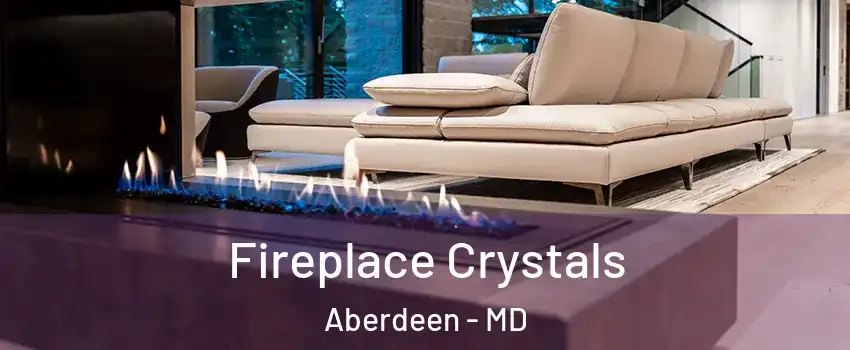  Fireplace Crystals Aberdeen - MD