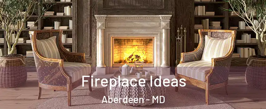  Fireplace Ideas Aberdeen - MD