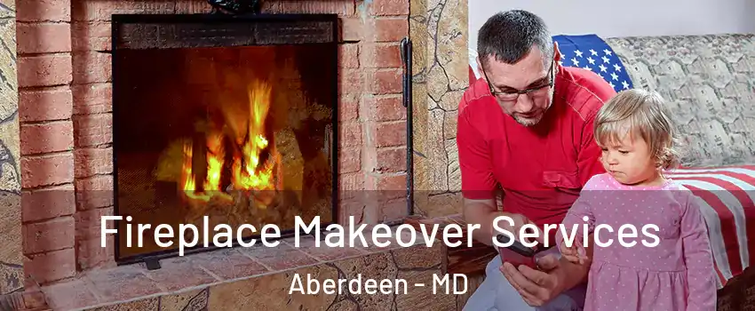  Fireplace Makeover Services Aberdeen - MD