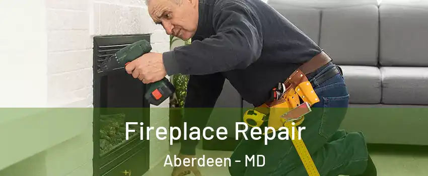  Fireplace Repair Aberdeen - MD