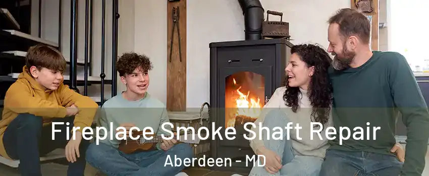  Fireplace Smoke Shaft Repair Aberdeen - MD