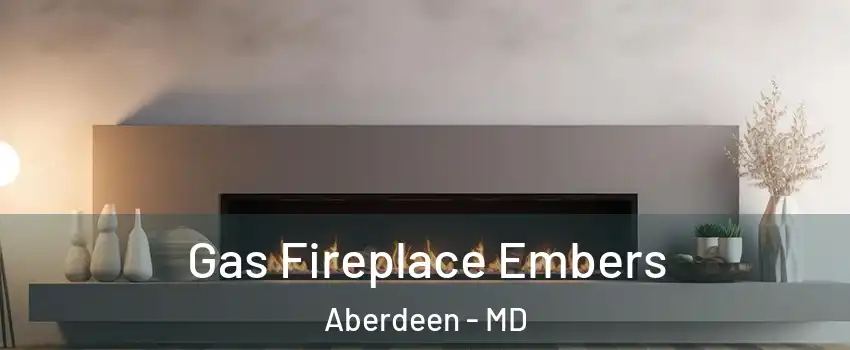  Gas Fireplace Embers Aberdeen - MD