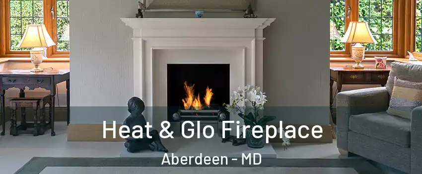  Heat & Glo Fireplace Aberdeen - MD