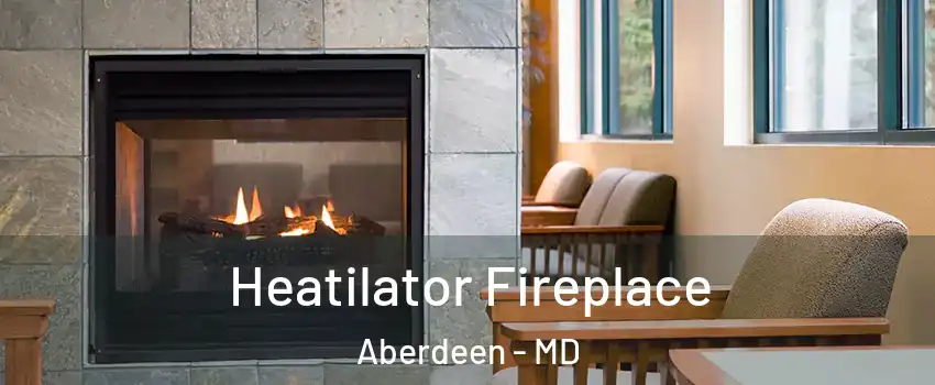  Heatilator Fireplace Aberdeen - MD