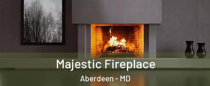  Majestic Fireplace Aberdeen - MD
