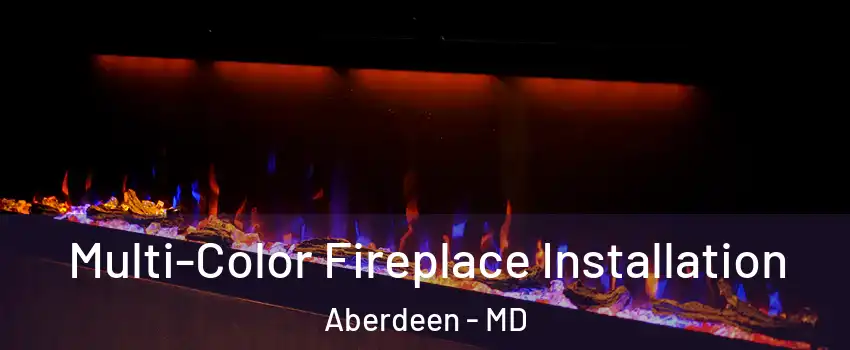  Multi-Color Fireplace Installation Aberdeen - MD