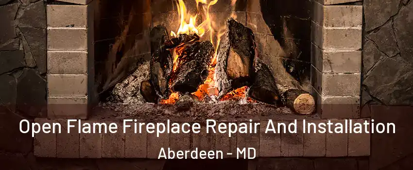  Open Flame Fireplace Repair And Installation Aberdeen - MD