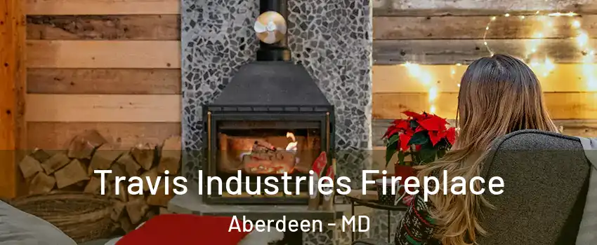  Travis Industries Fireplace Aberdeen - MD