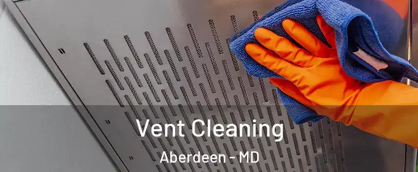  Vent Cleaning Aberdeen - MD