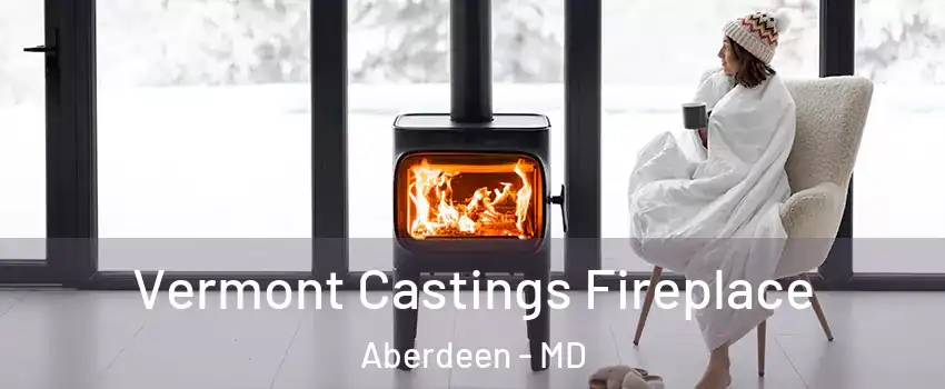  Vermont Castings Fireplace Aberdeen - MD