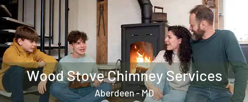  Wood Stove Chimney Services Aberdeen - MD